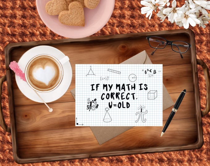 Math Correct = You Are Old: Handmade Birthday Greeting Card