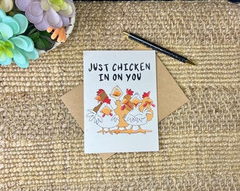 Just Chicken In On You / Handmade Greeting Card / Just Because / Funny Card / Chicken Card / Encouraging Card/ Get Well Soon