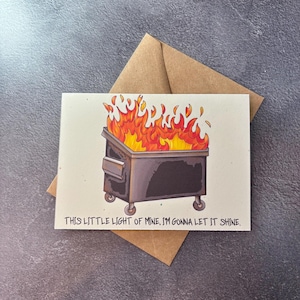 Dumpster Fire Im Gonna Let It Shine / Handgemaakte wenskaart / Grappige kaart / Verjaardagscadeau / Kaart collega / Gewoon omdat / Kaart beste vriend