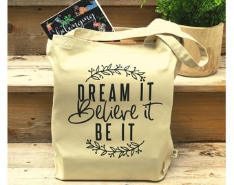 Dream it! Positive Eco Tote, Organic Cotton Tote, Eco Friendly, Farmers Market Bag, Natural Tote, Gifts for Her, Reusable Tote, Dream Big