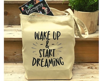 Start Dreaming! Inspirational Eco Tote, Organic Cotton Tote,  Farmers Market Bag, Dream Big Tote, Gifts for Her, Reusable Tote, Eco Friendly