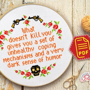 Dark Humor Cross Stitch Pattern in PDF &quot;What doesn&#39;t kill you gives you a set of unhealthy coping mechanisms and a dark sense of humor&quot;