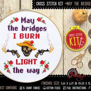 Adult cross stitch kit with funny quote &quot;May the Bridges I Burn Light the Way&quot; with easy counted embroidery pattern