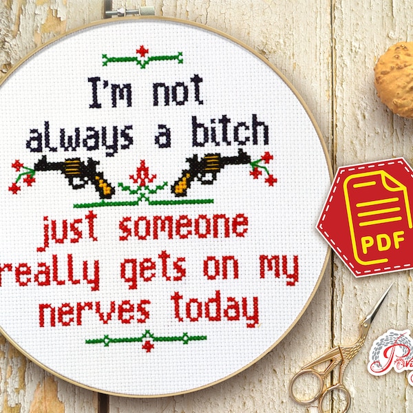 Sassy cross stitch pattern "I'm not always a bitch just someone really gets on my nerves today" Trendy embroidery design - Download in PDF