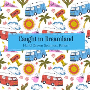 May include: Seamless pattern featuring red and blue camper vans, beach signs, suns, clouds, and cacti on a white background. The text "Caught in Dreamland" and "Hand Drawn Seamless Pattern" are displayed in a blue rectangle.