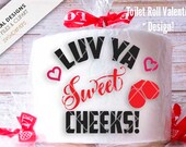 Valentine Toilet Roll Design, Luv Ya Sweet Cheeks, Gag Gift Idea Cutting File Svg-Dxf-Eps SD276
