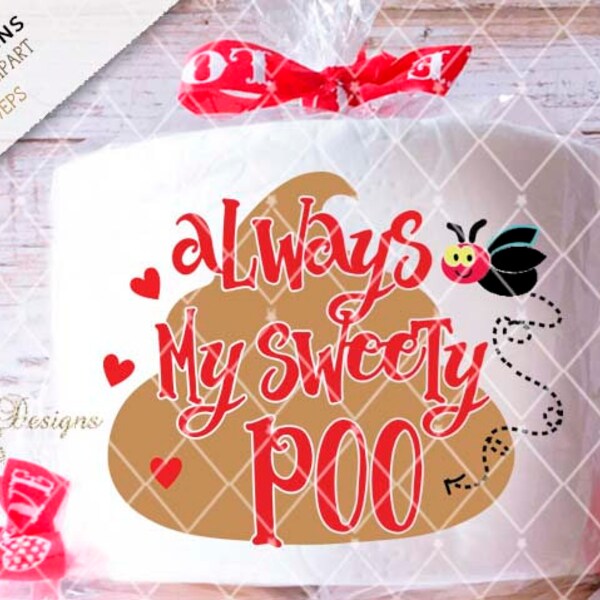 Valentine Toilet Roll Design, Always My Sweety POO, Gag Gift Idea Cutting File Svg-Dxf-Eps  SD276-5