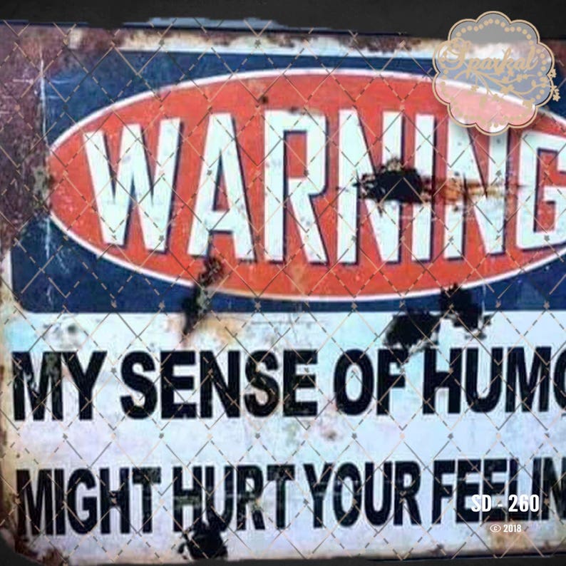 Warning My Sense Of Humor Might Hurt Your Feelings! ¨C Funny Metal Sign For Your Garage Man Cave Yard Or Wall