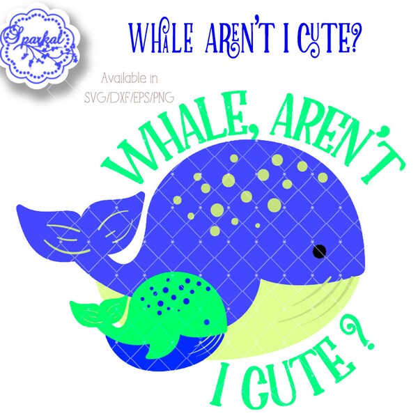 Whale SVG, Bodysuit Cut file, Wall digital DECAL Cutting File, Nursery Quote SVG Design Cutting File, Whale Aren't I Cute Quote, Vector file