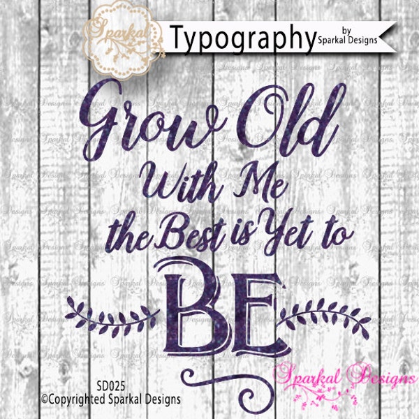 Valentine Quotes Cutting design Grow Old with Me, Vinyl Stencil SVG Cut File for Cricut design Space, Silhouette Studio Easy Weed