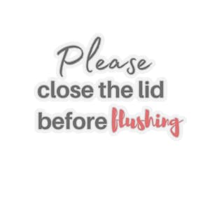 Close the lid before flushing note Kiss-Cut Stickers, toilet lid note, cleaning note, bathroom note , sign for bathroom