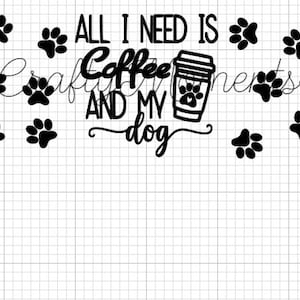 all i need is coffee and my dog svg