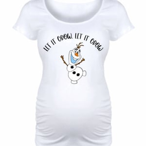 Let it Grow, Let it Grow Olaf Maternity Shirt, Pregnancy Announcement, Maternity, Baby On Board, Gender Reveal, Magical , MK, AK, Epcot