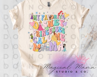 My Favorite Disney Princesses Call Me Mama PNG Digital Download, Disney, Magical, T-Shirt Design, Create Your Own Shirts, Vacation