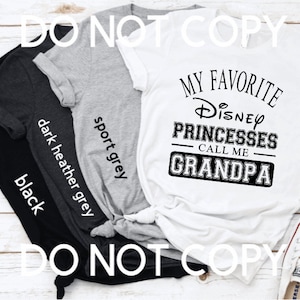 My Favorite Disney Princesses call me Grandpa Shirt - Inspired - Magical  - Mickey Mouse - Minnie Mouse  - Magic Kingdom - Girlfriend