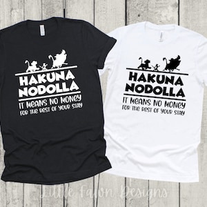 Hakuna NoDolla It Means No Money For The Rest of Your Stay Shirt, Lion King, Magical, Inspired, Animal Kingdom, Funny Shirt, DisneyDisney