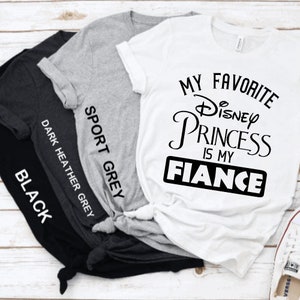 My Favorite Disney Princess is my Fiance Shirt, Magical , Inspired, Magic Kingdom, Disney Engagement, Just Engaged, Girlfriend, DisneyDisney