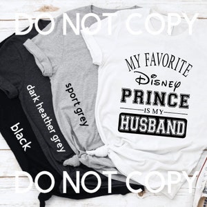 My Favorite Disney Prince Is My Husband T-Shirt - Disney Vacation - Disney Cruise - Inspired - Disney Dad - Disney Husband, DisneyDisney