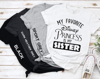 My Favorite Disney Princess is my Sister Shirt, Sissy, Brother, Princess Protection, Magical , Inspired, Magic Kingdom, AK, Epcot, HS