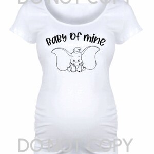 Baby of Mine Baby Dumbo Disney Maternity Shirt, Magic Kingdom, Elephant, Animal Kingdom, Magical , Inspired, Disney Pregnancy