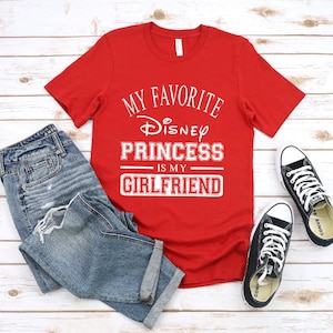 My Favorite Disney Princess is my Girlfriend Shirt - Inspired - Magical  - Mickey Mouse - Minnie Mouse  - Magic Kingdom - Girlfriend,