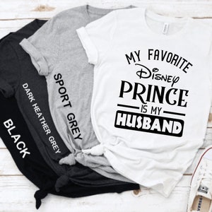 My Favorite Disney Prince Is My Husband T-Shirt - Disney Vacation - Disney Cruise - Inspired - Disney Dad - Disney Husband, DisneyDisney