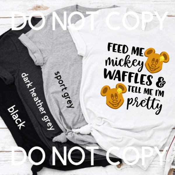 Feed Me Mickey Waffles and Tell Me I'm Pretty Disney T-Shirt -Magical , Inspired, Food and Wine, Foodie, Family Vacation, Snack Goals