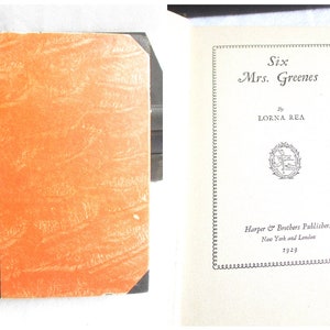 May include: A vintage hardcover book titled "Six Mrs. Greenes" by Lorna Rea. The book was published by Harper & Brothers Publishers in New York and London in 1929.