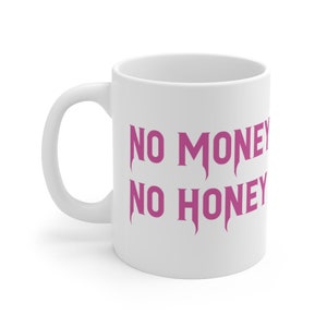 No Money No Honey 11oz White Mug - Famous Funny and Sarcastic Quote in Thailand - Perfect Gift or Present for Friends