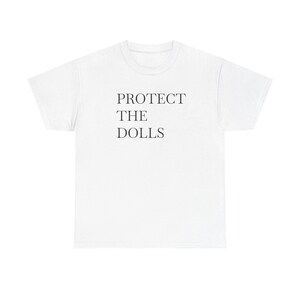 Protect the Dolls Graphic Tee, Unisex Cotton T-Shirt, Casual Wear, Gift for Doll Lovers, Eco-Friendly, Summer Fashion