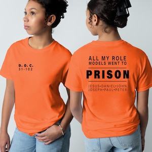 All My Role Models Went To Prison T-Shirt: Christian Faith Tee