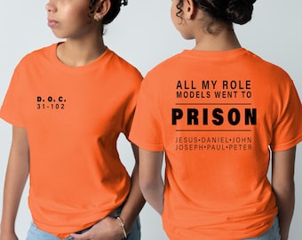 All My Role Models Went To Prison T-Shirt: Christian Faith Tee