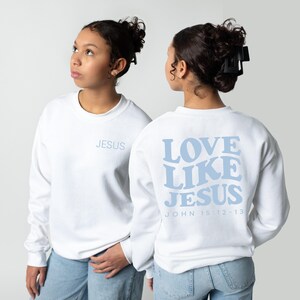Love Like Jesus Crewneck: Christian Faith Sweatshirt