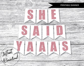 PRINTABLE She Said Yaaas, Engagement Banner, She Said Yes Banner, Funny Engagement Banner, Instant Download Bachelorette Engagement Banner