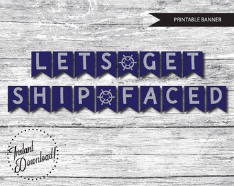 PRINTABLE Let's Get Shipfaced Bachelorette Banner, Nautical Bachelorette Banner, Nauti Bride Bachelorette Decor, Nautical Party Decor