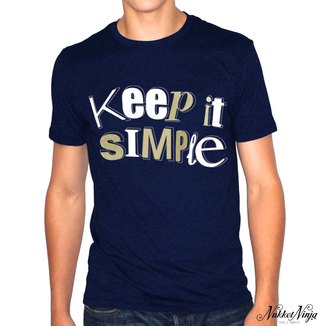 Keep It Simple Tshirt, Cool Quote Tshirts, Inspirational Gift