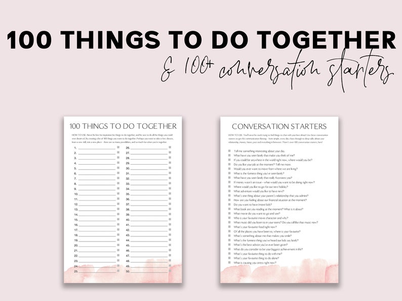 May include: A printable worksheet with a pink watercolor background. The worksheet is divided into two columns. The left column is titled "100 Things To Do Together" and the right column is titled "Conversation Starters".