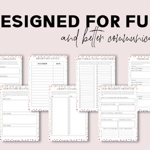 May include: A set of printable worksheets designed for fun and better communication. The worksheets include topics such as love languages, important dates, 100 things to do together, financial goals, and a relationship argument mediator.