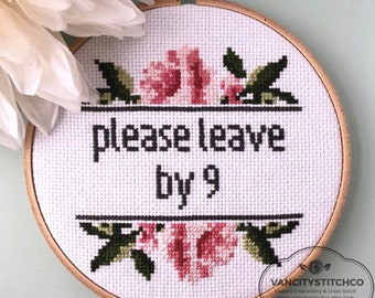 Cross Stitch Pattern, Please leave by 9, rude cross stitch, funny cross stitch, modern cross stitch, DIY christmas gift, housewarming gift