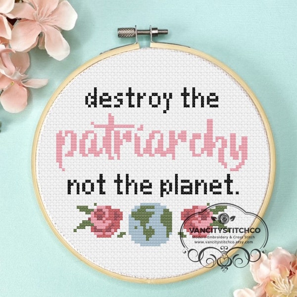 Cross Stitch Pattern, Destroy the patriarchy, not the planet, eminist Cross Stitch pattern, modern embroidery, adult cross stitch pattern