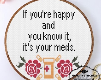 Cross Stitch Pattern, If you're happy, it's your meds, subversive cross stitch, mental health cross stitch, funny cross stitch , DIY gift