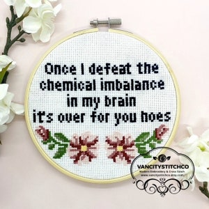 Cross Stitch Pattern, chemical imbalance, over for you hoes, subversive cross stitch, mental health cross stitch pattern, funny cross stitch