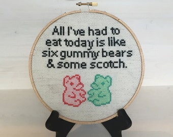 CROSS STITCH PATTERN-All I've had to eat today is like six gummy bears and some scotch. Funny, subversive wall art.