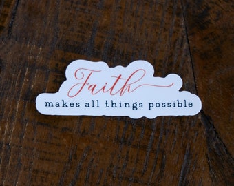 Faith Makes All Things Possible Sticker