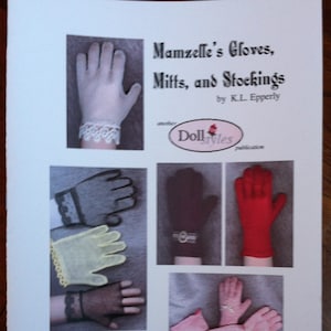 May include: A page titled "Mamzelle's Gloves, Mitts, and Stockings" by K.L. Epperly. The page features images of various gloves, including white lace gloves, black mesh gloves, yellow gloves, and red gloves. The "Doll Styles" logo is also visible.