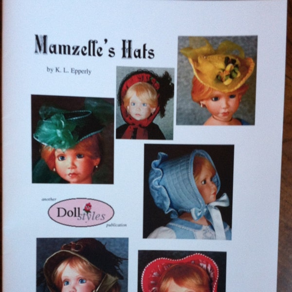 Mamzelle's Hats - A book of instructions on making doll hats, each with its own history, patterns and instructions, costuming. 25 pages