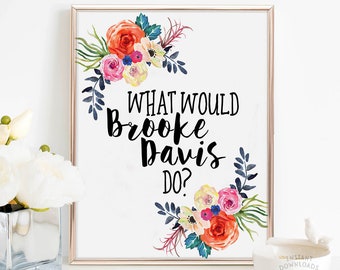 What Would Brooke Davis Do Printable, One Tree Hill Printable, Brooke Davis Printable, Brooke Davis Quote, Wall Art Printable, Teen Wall Art