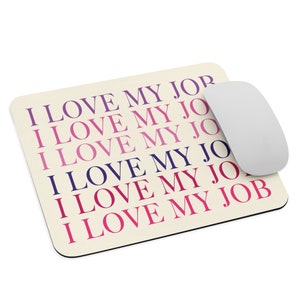 I love my job mousepad, desk accessory, desk mousepad, pink i love my job, career mousepad, workplace gift, office gift, office mousepad