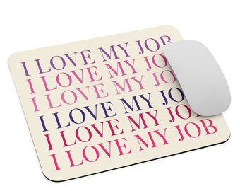 I love my job mousepad, desk accessory, desk mousepad, pink i love my job, career mousepad, workplace gift, office gift, office mousepad