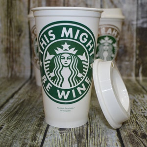 Starbucks Coffee "This Might Be Wine" or Beer, Rum, Vodka (Genuine Reusable Personalized Starbucks Cup, Mug, Tumbler) [fun wine gift idea]